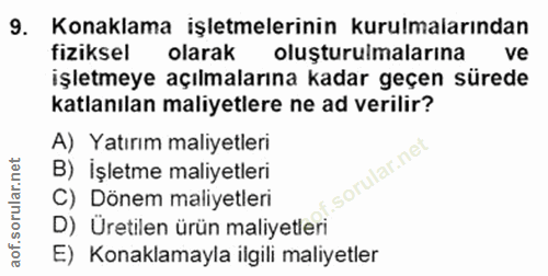 9. soru: Konaklama işletmelerinin kurulmalarından fiziksel olarak oluşturulmalarına ve işletmeye açılmalarına kadar geçen süre…