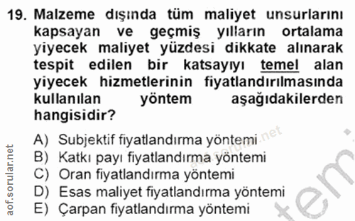19. soru: Malzeme dışında tüm maliyet unsurlarını kapsayan ve geçmış yılların ortalama yiyecek maliyet yüzdesi dikkate alınarak…