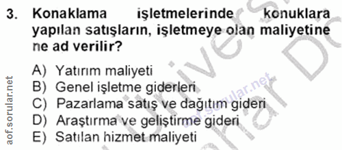 3. soru: Konaklama işletmelerinde konuklara yapılan satışların, işletmeye olan maliyetine ne ad verilir? A) Yatırım maliyeti B…