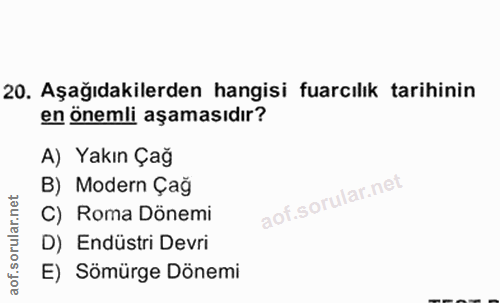 16. soru: Aşağıdakilerden hangisi fuarcılık tarihinin en önemli aşamasıdır? A) Yakın Çağ B) Modern Çağ rular.net C) Roma Dönemi…