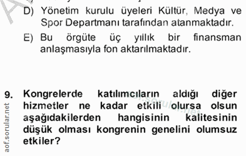 7. soru: D) Yönetim kurulu üyeleri Kültür, Medya ve Spor Departmanı tarafından atanmaktadır. E) Bu örgüte üç yıllık bir finans…