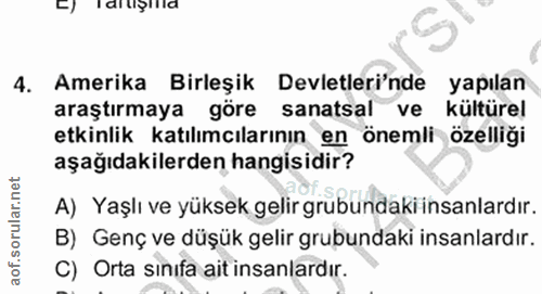3. soru: Amerika Birleşik Devletleri'nde yapılan araştırmaya göre sanatsal ve kültürel etkinlik katılımcılarının en önemli öze…