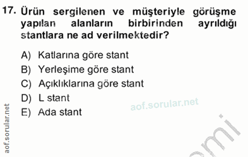 13. soru: Ürün sergilenen ve müşteriyle görüşme yapılan alanların birbirinden ayrıldığı stantlara ne ad verilmektedir? A) Katla…