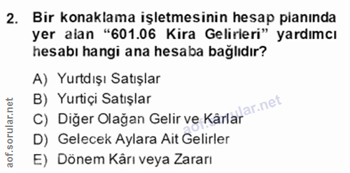 2. soru: Bir konaklama işletmesinin hesap pianında yer alan "601.06 Kira Gelirleri" yardımcı hesabı hangi ana hesaba bağlıdır?…