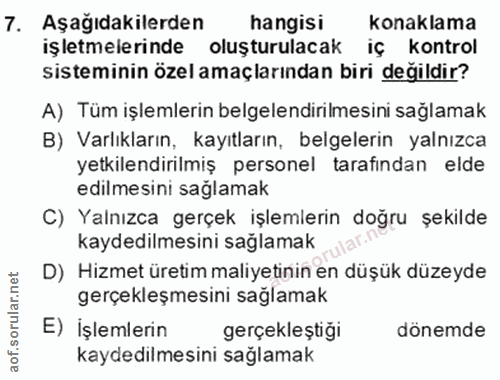 7. soru: Aşağıdakilerden hangisi konaklama işletmelerinde oluşturulacak iç kontrol sisteminin özel amaçlarından biri değildir?…