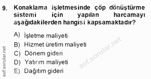 9. soru: Konaklama işletmesinde çöp dönüştürme sistemi için yapılan harcamayı aşağıdakilerden hangisi kapsamaktadır? A) İşletm…