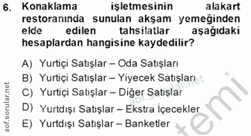 6. soru: Konaklama işletmesinin alakart restoranında Sunulan akşam yemeğinden elde edilen tahsilatlar aşağıdaki hesaplardan ha…