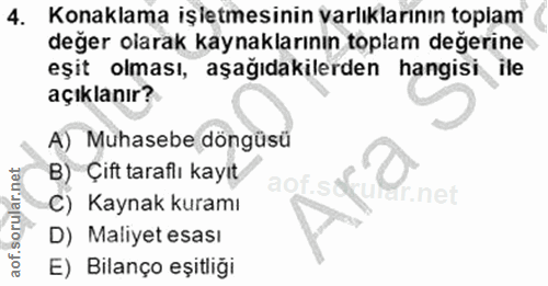 4. soru: Konaklama işletmesinin varlıklarının toplam değer olarak kaynaklarının toplam değerine eşit olması, aşağıdakilerden h…