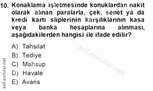 10. soru: Konaklama işletmesinde konuklardan nakit olarak alınan paralarla, çek, senet ya da kredi kartı sliplerinin karşılıkla…