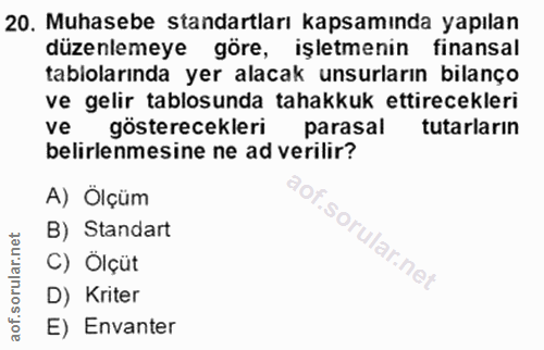 20. soru: Muhasebe standartları kapsamında yapılan düzenlemeye göre, işletmenin finansal tabiolarında yer alacak unsurların bil…