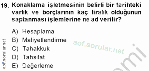 19. soru: Konaklama işletmesinin belirli bir tarihteki varlık ve borçlarının kaç liralık olduğunun saptanması işlemlerine ne ad…