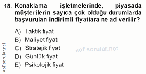 18. soru: Konaklama işletmelerinde, piyasada müşterilerin sayıca çok olduğu durumlarda başvurulan indirimli fiyatlara ne ad ver…