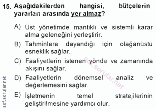 15. soru: Aşağıdakilerden hangisi, bütçelerin yararları arasında yer almaz? A) Üst yönetimde mantıklı ve sistemli karar alma ge…