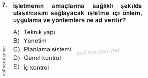 7. soru: İşletmenin amaçlarina sağlıklı şekilde ulaşılmasını sağlayacak işletme içi önlem, uygulama ve yöntemlere ne ad verili…
