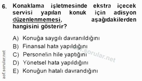 6. soru: Konaklama işletmesinde ekstra içecek servisi yapılan konuk için adisyon düzenlenmemesi, aşağıdakilerden hangisini gös…