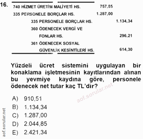 16. soru: 740 HİZMET ÜRETİM MALİYETİ HS. 757.85 335 PERSONELE BORÇLAR HS. 1,287,00 335 PERSONELE BORÇLAR HS. 1.134,34 360 ÖDENE…