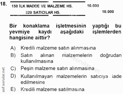 18. soru: 150 İLK MADDE VE MALZEME HS. 10.000 320 SATICILAR HS. 10.000 Bir konaklama işletmesinin yaptığı bu yevmiye kaydı aşağ…