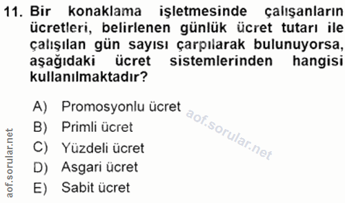 11. soru: Bir konaklama işletmesinde çalışanların ücretleri, belirlenen günlük ücret tutarı ile çalışılan gün sayısı çarpılarak…