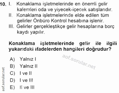 10. soru: I. Konaklama işletmelerinde en önemli gelir kalemleri oda ve yiyecek-içecek satışlarıdır. II. Konaklama işletmelerind…