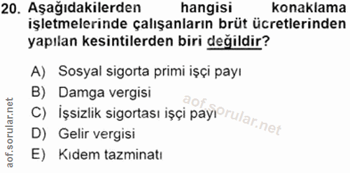 20. soru: Aşağıdakilerden hangisi konaklama işletmelerinde çalışanların brüt ücretlerinden yapılan kesintilerden biri degildir?…