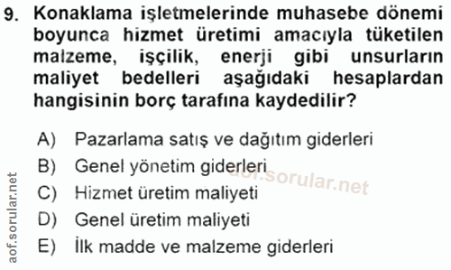 9. soru: Konaklama işletmelerinde muhasebe dönemi boyunca hizmet üretimi amacıyla tüketilen malzeme, işçilik, enerji gibi unsu…