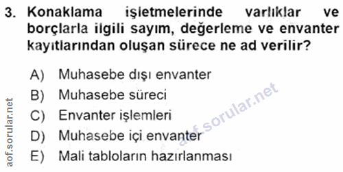 3. soru: Konaklama işletmelerinde varlıklar ve borçlarla ilgili sayım, değerleme ve envanter kayıtlarından oluşan sürece ne ad…