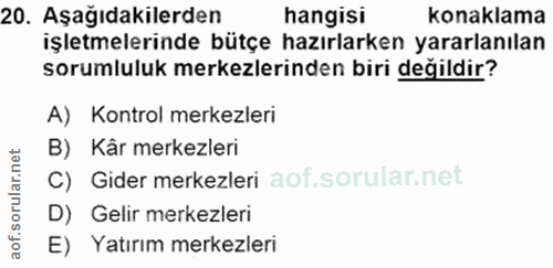 20. soru: Aşağıdakilerden hangisi konaklama işletmelerinde bütçe hazırlarken yararlanılan sorumluluk merkezlerinden biri değild…