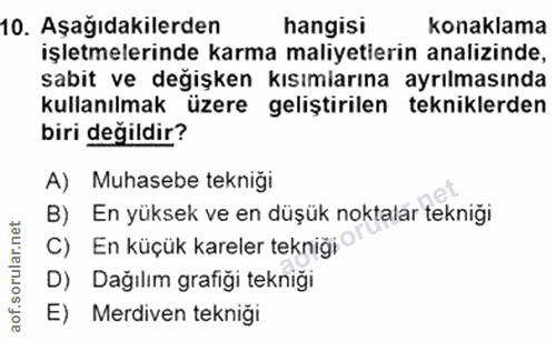 10. soru: Aşağıdakilerden hangisi konaklama işletmelerinde karma maliyetierin analizinde, sabit ve değişken kısımiarına ayrılma…