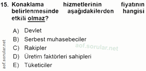 15. soru: Konaklama hizmetlerinin fiyatının belirlenmesinde aşağıdakilerden hangisi etkili olmaz? A) Devlet B) Serbest muhasebe…