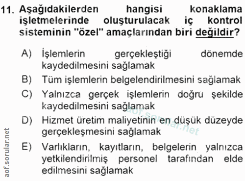 11. soru: Aşağıdakilerden hangisi konaklama işletmelerinde oluşturulacak iç kontrol sisteminin "özel" amaçlarından biri değildi…