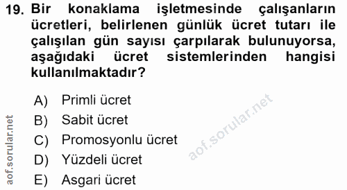 19. soru: Bir konaklama işletmesinde çalışanların ücretleri, belirlenen günlük ücret tutarı ile çalışılan gün sayısı çarpılarak…