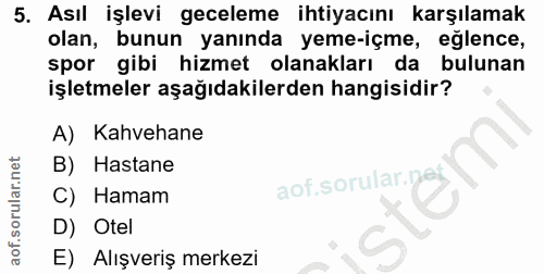 5. soru: Asıl işlevi geceleme ihtiyacını karşılamak olan, bunun yanında yeme-içme, eğlence, spor gibi hizmet olanakları da bul…