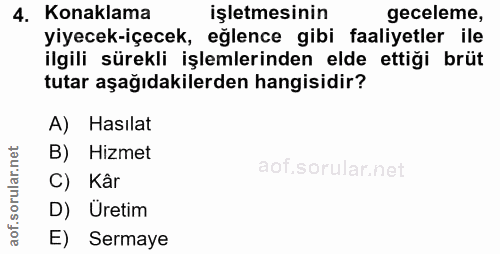 4. soru: Konaklama işletmesinin geceleme, yiyecek-içecek, eğlence gibi faaliyetler ile ilgili sürekli işlemlerinden elde ettiğ…