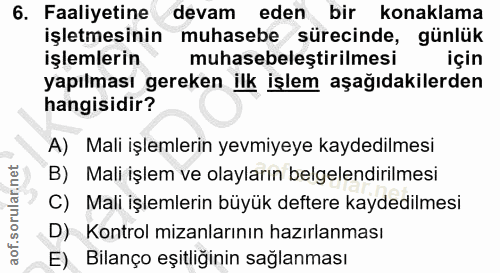 6. soru: Faaliyetine devam eden bir konaklama işletmesinin muhasebe sürecinde, günlük işlemlerin muhasebeleştirilmesi için yap…