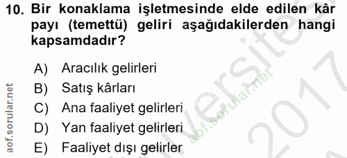 10. soru: Bir konaklama işletmesinde elde edilen kâr payı (temettü) geliri aşağıdakilerden hangi kapsamdadır? A) Aracılık gelir…