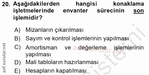 20. soru: Aşağıdakilerden hangisi konaklama işletmelerinde envanter sürecinin son işlemidir? A) Mizanların çıkarılması B) Sayım…