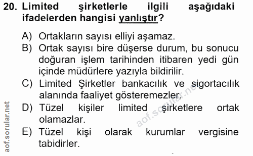 20. soru: Limited şirketlerle ilgili aşağıdaki ifadelerden hangisi yanlıştır? A) Ortakların sayısı elliyi aşamaz. B) Ortak sayı…