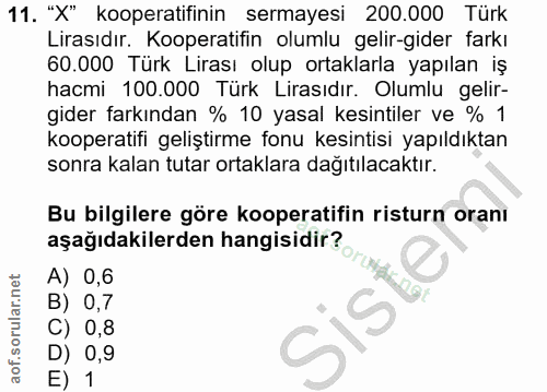 11. soru: "X" kooperatifinin sermayesi 200.000 Türk Lirasıdır. Kooperatifin olumlu gelir-gider farkı 60.000 Türk Lirası olup or…