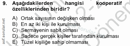 9. soru: Aşağıdakilerden hangisi kooperatif özelliklerinden biridir? A) Ortak sayısının değişken olması B) En az iki kişi ile…