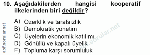 10. soru: Aşağıdakilerden hangisi kooperatif ilkelerinden biri değildir? A) Özerklik ve tarafsızlık B) Demokratik yönetim llar.…
