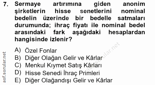 7. soru: Sermaye artırımına giden anonim şirketlerin hisse senetlerini nominal bedelin üzerinde bir bedelle satmaları durumund…