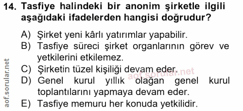 14. soru: Tasfiye halindeki bir anonim şirketle ilgili aşağıdaki ifadelerden hangisi doğrudur? A) Şirket yeni kårlı yatırımlar…