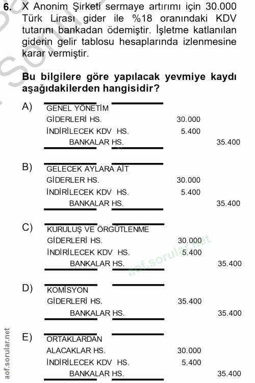 6. soru: X Anonim Şirketi sermaye artırımı için 30.000 Türk Lirası gider ile %18 oranındaki KDV tutarını bankadan ödemiştir. İ…