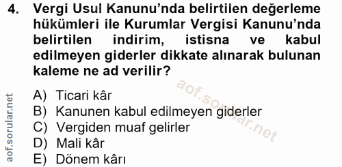 4. soru: Vergi Usul Kanunu'nda belirtilen değerleme hükümleri ile Kurumlar Vergisi Kanunu'nda belirtilen indirim, istisna ve k…