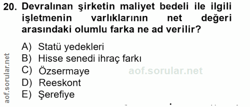 20. soru: Devralınan şirketin maliyet bedeli ile ilgili işletmenin varlıklarının net değeri arasındaki olumlu farka ne ad veril…