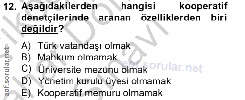 12. soru: Aşağıdakilerden hangisi kooperatif denetçilerinde aranan özelliklerden biri değildir? A) Türk vatandaşı olmak B) Mahk…
