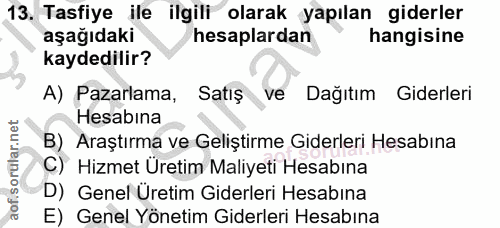 13. soru: Tasfiye ile ilgili olarak yapılan giderler aşağıdaki hesaplardan hangisine kaydedilir? A) Pazarlama, Satış ve Dağıtım…