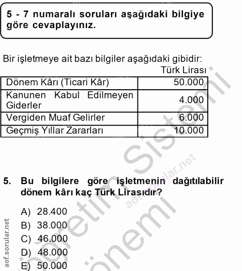 5. soru: 5 - 7 numaralı soruları aşağıdaki bilgiye göre cevaplayınız. Bir işletmeye ait bazı bilgiler aşağıdaki gibidir: Türk…