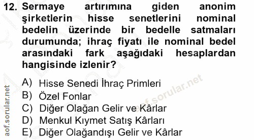 12. soru: Sermaye artırımına giden anonim şirketlerin hisse senetlerini nominal bedelin üzerinde bir bedelle satmaları durumund…