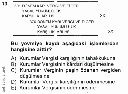 13. soru: 691 DÖNEM KÅRI VERGİ VE DİGER YASAL YÜKÜMLÜLÜK KARŞILIKLARI HS. XX 370 DÖNEM KÅRI VERGİ VE DİĞER YASAL YÜKÜMLÜLÜK KAR…